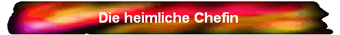Die heimliche Chefin